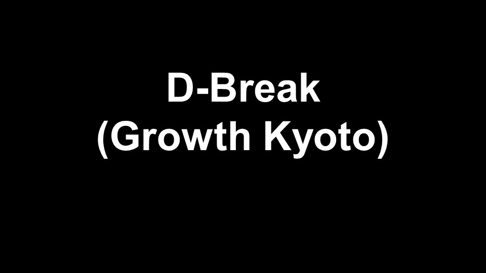 D-Break  (Growth Kyoto) ~Deep Tech Breaks Deep Issues~